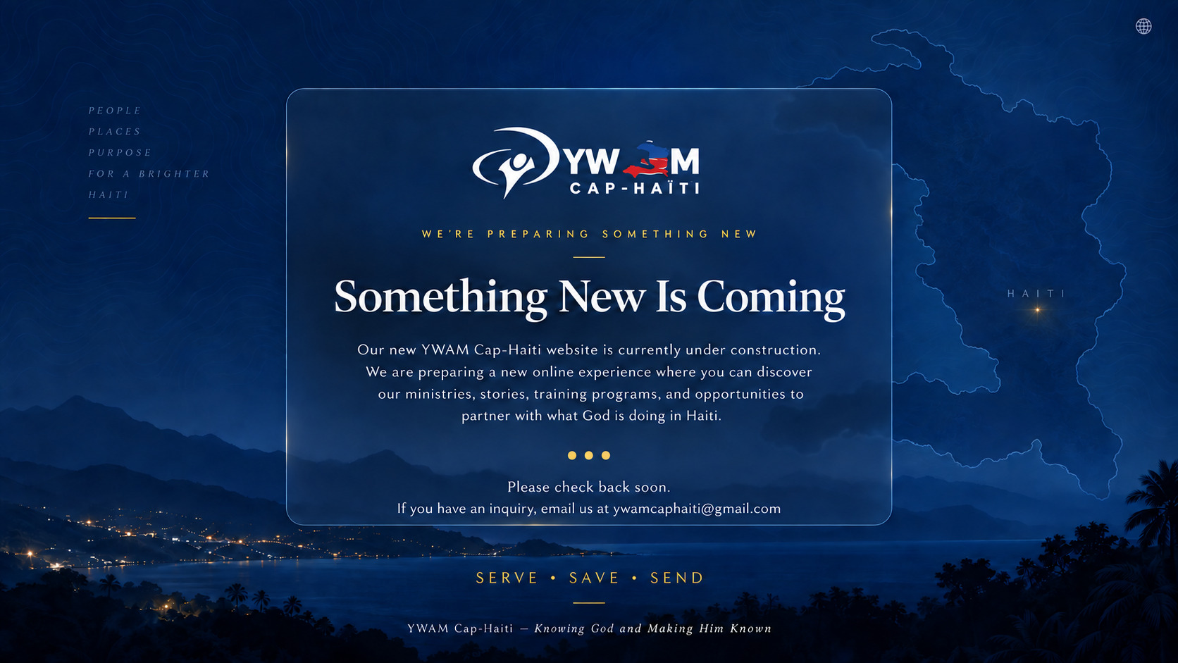 YWAM Cap-Haiti — Something New Is Coming. Our new website is under construction. If you have an inquiry, email ywamcaphaiti@gmail.com. Serve, Save, Send.